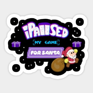 I Paused my Game for Santa Sticker